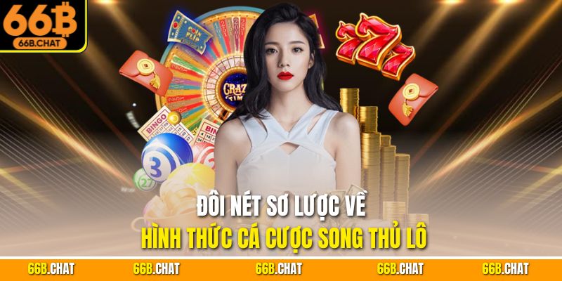 Đôi nét sơ lược về hình thức cá cược song thủ lô