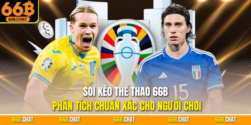Soi Kèo Thể Thao 66B - Phân Tích Chuẩn Xác Cho Người Chơi