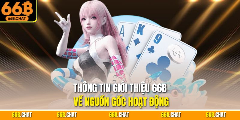 Thông tin giới thiệu 66B về nguồn gốc hoạt động
